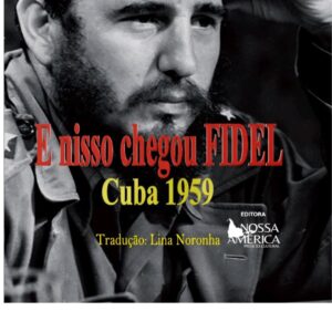E nisso chegou Fidel: Cuba 1959