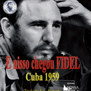 E nisso chegou Fidel: Cuba 1959